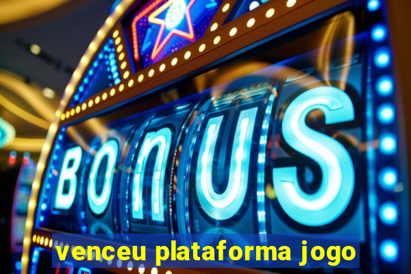 venceu plataforma jogo